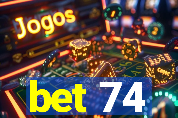 bet 74